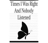 The Time I Was Right And Nobody Listened: Notebook