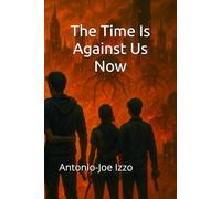 The Time Is Against Us Now