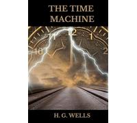 The Time Machine: A Science Fiction Fantasy Classic