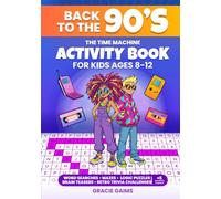 The Time Machine Activity Book for Kids Ages 8-12: Back to the 90s Word Search, Mazes, Logic Puzzles, Brain Teasers & Retro Trivia Challenges for Smart Kids