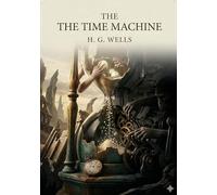 The time machine: By h g wells