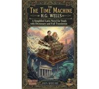 The Time Machine by H.G. Wells: A Simplified Latin Novel for Study with Dictionary and Full Translation.