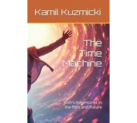 The Time Machine: Josh's Adventures in the Past and Future