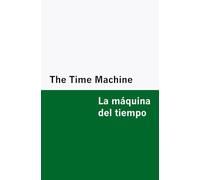 The Time Machine / La máquina del tiempo [Bilingual Edition] - English & Spanish