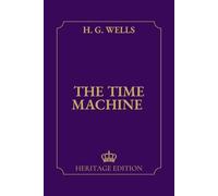 The Time Machine | Original Text Heritage Edition
