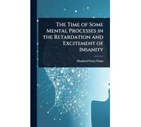 The Time of Some Mental Processes in the Retardation and Excitement of Insanity