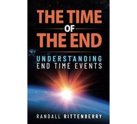 The Time of the End: Understanding End Time Events
