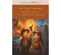 The Time Travelers, 20 short stories for children with dyslexia: Adapted for learning difficulties, helps with reading using color-coded syllables