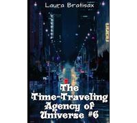The Time-Traveling Agency of Universe #6