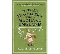 Ian Mortimer The Time Traveller's Guide to Medieval England (Tascabile)