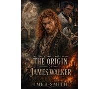 THE TIME WALKER BOOK 3: THE ORIGIN OF JAMES WALKER