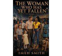 THE TIME WALKER BOOK 4: THE WOMAN WHO HAS YET FALLEN