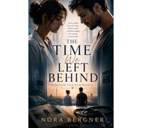 The Time We Left Behind: A Doctor - Patient Romance