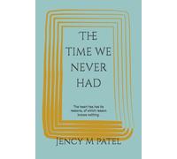 The time we never had: The heart has has its reasons, of which reason knows nothing.