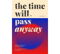 The Time Will Pass Anyway: A Collection of Reflections, Stories & Illustrations for a Calmer Mind and a More Meaningful Life