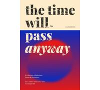 The Time Will Pass Anyway: A Collection of Reflections, Stories & Illustrations for a Calmer Mind and a More Meaningful Life