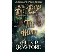 The Time Writer and The Hunt: A Historical Time Travel Adventure (Time Writer, Season 1, Book 3)