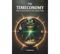 The Timeconomy 3: Time as the Foundation of Economic Value