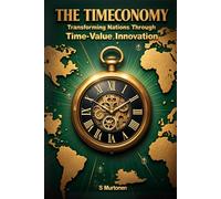 The Timeconomy 7: Transforming Nations Through Time-Value Innovation