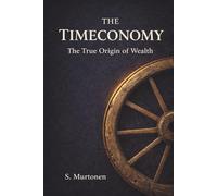 The Timeconomy: The True Origin of Wealth