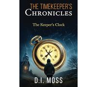 The Timekeeper Chronicles: The Keeper's Clock: 1