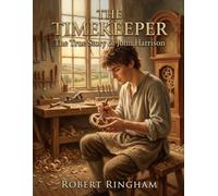 The Timekeeper: The True Story of John Harrison