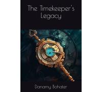The Timekeeper's Legacy - NUOVO DANAMY. BOHATER