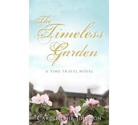 The Timeless Garden: A Time Travel Novel