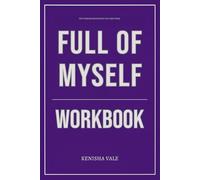 The Timeless Knowledge You Need from Full of Myself Workbook: The Only Guide That Makes You Live Out Austin Channing Brown’s Truth