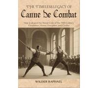 THE TIMELESS LEGACY OF CANNE DE COMBAT: How it shaped the Moral Code of the 19th-Century Gentleman, Honor, Discipline, and Civility