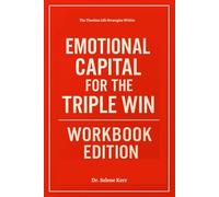 The Timeless Life Strategies Within Emotional Capital for the Triple Win Workbook Edition