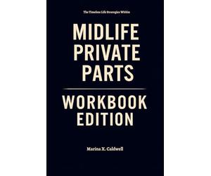 The Timeless Life Strategies Within Midlife Private Parts Workbook Edition: Walk the path Dina Alvarez Envisioned-One day at a time