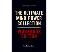 The Timeless Life Strategies Within The Ultimate Mind Power Collection Workbook Edition