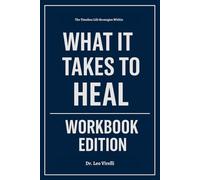 The Timeless Life Strategies Within What It Takes to Heal Workbook Edition: The Success Blueprint Within Prentis Hemphill's Teachings