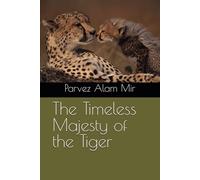 The Timeless Majesty of the Tiger