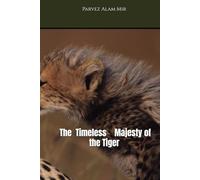 The Timeless Majesty of the Tiger