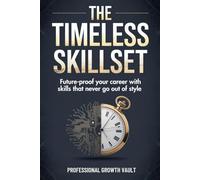 The Timeless Skillset: Future-Proof Your Career With Skills That Never Go Out of Style