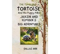 The Timeless Tortoise And His Puppy Pals; Jaxsin And Kimber's Big Adventures