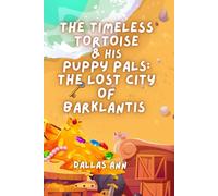 The Timeless Tortoise and his Puppy Pals: The Lost City of Barklantis