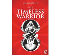 The Timeless Warrior: The sacred quest of man toward self-discovery