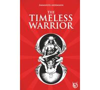 The Timeless Warrior: The sacred quest of man toward self-discovery