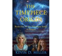 The Timepiece Origin: Book Five of the Timepiece Series - A Prequel: 5