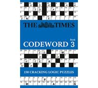 The Times Codeword 3: 150 Cracking Logic Puzzles