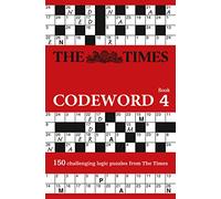 The Times Codeword 4: 150 cracking logic puzzles