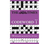The Times Codeword Book 1: 150 cracking logic puzzles