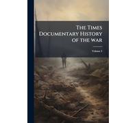 The Times Documentary History of the war