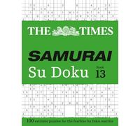 The Times Samurai Su Doku 13: 100 extreme puzzles for the fearless Su Doku warrior