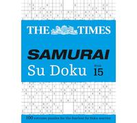 The Times Samurai Su Doku 15: 100 extreme puzzles for the fearless Su Doku warrior