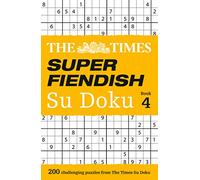 The Times Super Fiendish Su Doku Book 4: 200 challenging puzzles from The Times