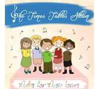 The Times Table Album (Maths For Music Lovers) CD with Lyric Booklet